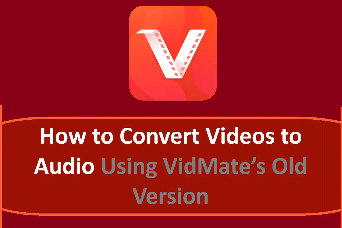 How to Convert Videos to Audio Using the Vidmate Old Version App?